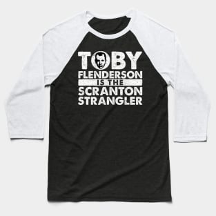 Toby is the Scranton Strangler Baseball T-Shirt